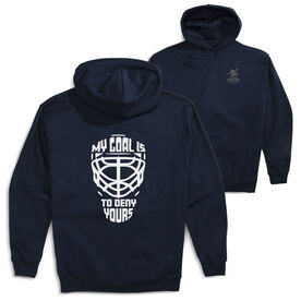 Hockey Hooded Sweatshirt - My Goal is to Deny Yours Goalie Mask (Back Design)