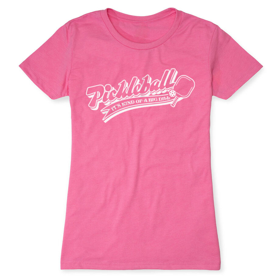 Pickleball Women's Everyday Tee - Kind Of A Big Dill