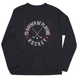 Hockey Long Sleeve Performance Tee - Rather Be Playing Hockey