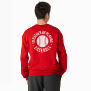 Baseball Crewneck Sweatshirt - I'd Rather Be Playing Baseball Distressed (Back Design)