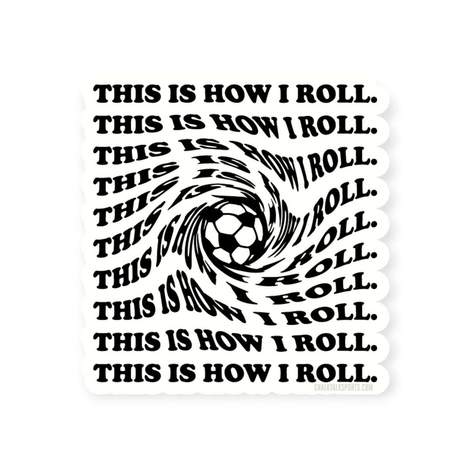 Soccer Sticker - This Is How I Roll