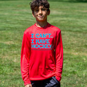 Hockey Long Sleeve Performance Tee - I Can't. I Have Hockey.
