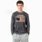 Hockey Long Sleeve Performance Tee - If You Can't Take the Heat