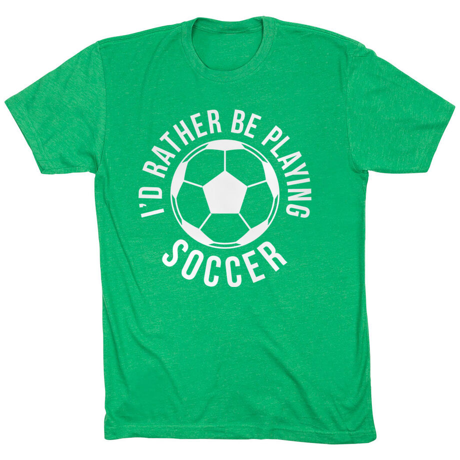 Soccer Short Sleeve T-Shirt - I'd Rather Be Playing Soccer (Round)