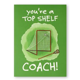 Guys Lacrosse Greeting Card - Top Shelf Lacrosse Coach