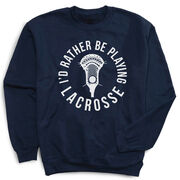 Guys Lacrosse Crewneck Sweatshirt - I'd Rather Be Playing Lacrosse