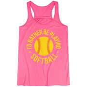 Softball Flowy Racerback Tank Top - I'd Rather Be Playing Softball Distressed