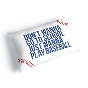 Baseball Pillow Case - Don't Wanna Go To School