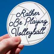 Volleyball Sticker - Rather Be Playing Volleyball