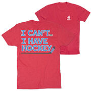 Hockey Short Sleeve T-Shirt - I Can't. I Have Hockey. (Back Design)