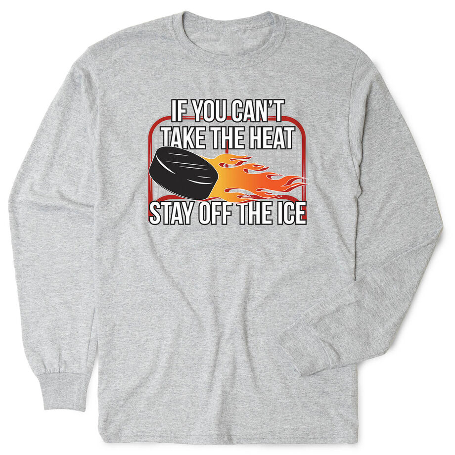 Hockey Tshirt Long Sleeve - If You Can't Take the Heat
