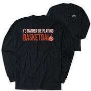 Basketball Tshirt Long Sleeve - I'd Rather Be Playing Basketball (Back Design)