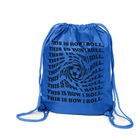 Soccer Drawstring Backpack - This Is How I Roll