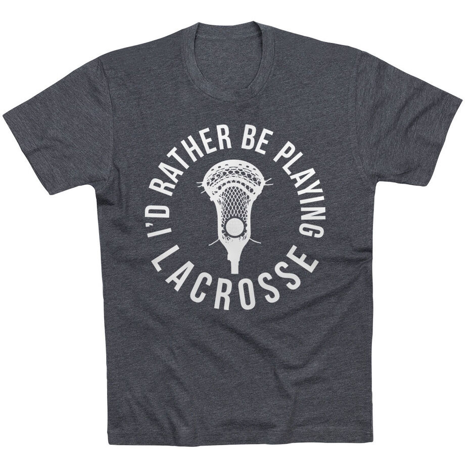 Guys Lacrosse Short Sleeve T-Shirt - I'd Rather Be Playing Lacrosse