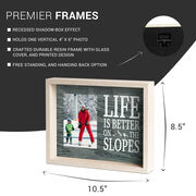 Skiing & Snowboarding Premier Frame - Life Is Better On The Slopes