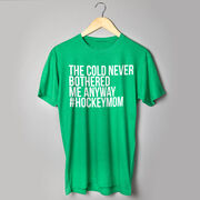 Hockey Short Sleeve T-Shirt - The Cold Never Bothered Me Anyway #HockeyMom