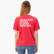 Hockey Short Sleeve T-Shirt - The Cold Never Bothered Me Anyway #HockeyMom (Back Design)