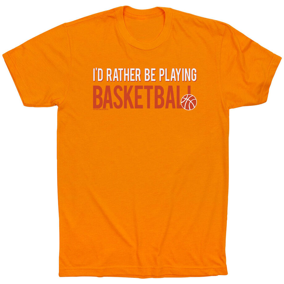 Basketball Tshirt Short Sleeve I'd Rather Be Playing Basketball