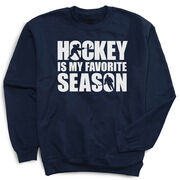 Hockey Crewneck Sweatshirt - Hockey Is My Favorite Season
