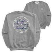 Volleyball Crewneck Sweatshirt - I'd Rather Be Playing Volleyball (Back Design)