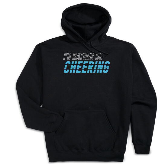 Cheerleading Hooded Sweatshirt - I'd Rather Be Cheering