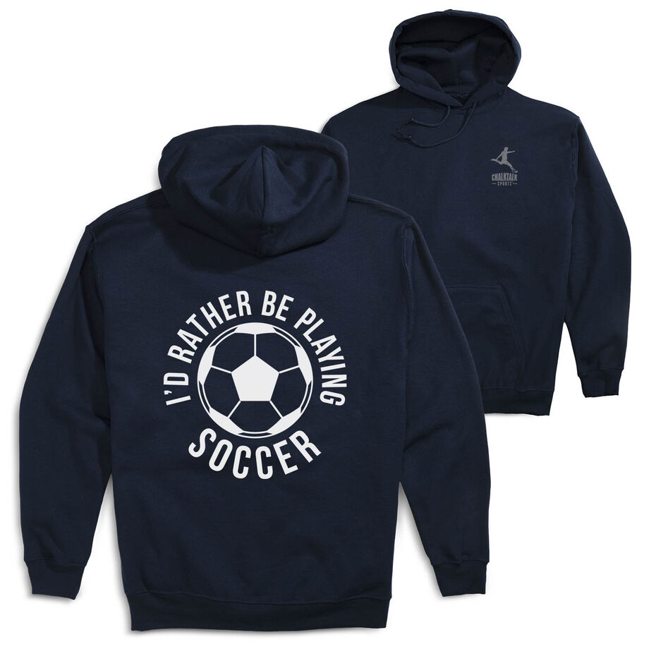 Soccer Hooded Sweatshirt - I'd Rather Be Playing Soccer Round (Back Design)