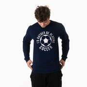 Soccer Tshirt Long Sleeve - I'd Rather Be Playing Soccer (Round)