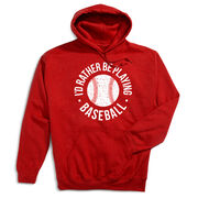 Baseball Hooded Sweatshirt - I'd Rather Be Playing Baseball Distressed