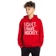 Hockey Hooded Sweatshirt - I Can't. I Have Hockey