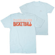 Basketball Short Sleeve T-Shirt - I'd Rather Be Playing Basketball (Back Design)