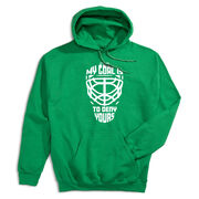 Hockey Hooded Sweatshirt - My Goal is to Deny Yours Goalie Mask