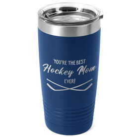 Hockey 20oz. Double Insulated Tumbler - You're The Best Mom Ever