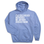 Hockey Hooded Sweatshirt - The Cold Never Bothered Me Anyway #HockeyMom