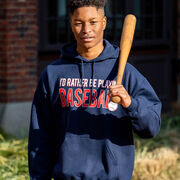 Baseball Hooded Sweatshirt - I'd Rather Be Playing Baseball