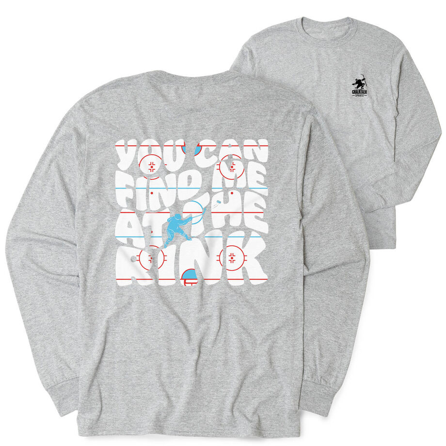 Hockey Tshirt Long Sleeve - You Can Find Me At The Rink (Back Design)