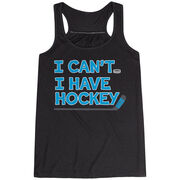 Hockey Flowy Racerback Tank Top - I Can't. I Have Hockey. 