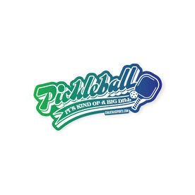Pickleball Sticker - Kind Of A Big Dill