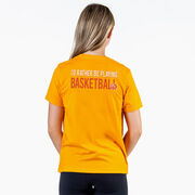 Basketball Short Sleeve T-Shirt - I'd Rather Be Playing Basketball (Back Design)