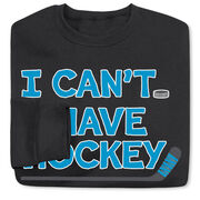 Hockey Crewneck Sweatshirt - I Can't. I Have Hockey.