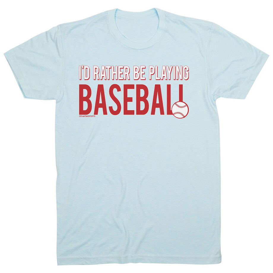 Baseball Tshirt Short Sleeve I'd Rather Be Playing Baseball