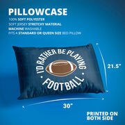 Football Pillowcase - Rather Be Playing Football