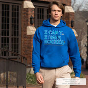 Hockey Hooded Sweatshirt - I Can't. I Have Hockey.