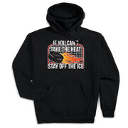 Hockey Hooded Sweatshirt - If You Can't Take the Heat