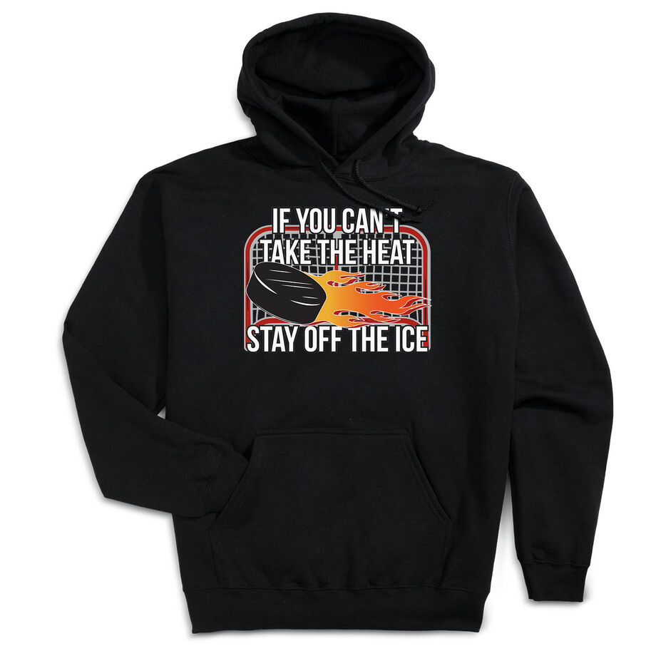 Hockey Hooded Sweatshirt - If You Can't Take the Heat