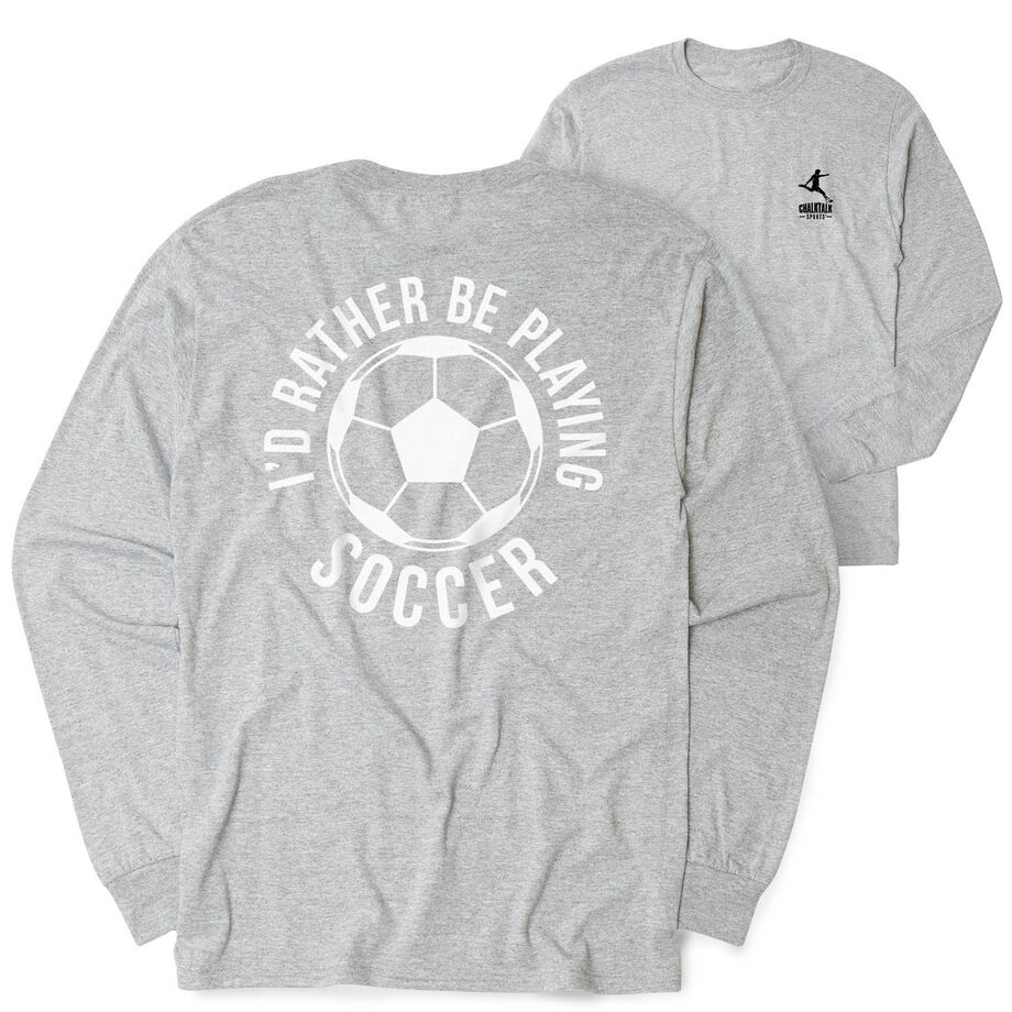 Soccer Tshirt Long Sleeve - I'd Rather Be Playing Soccer Round (Back Design)