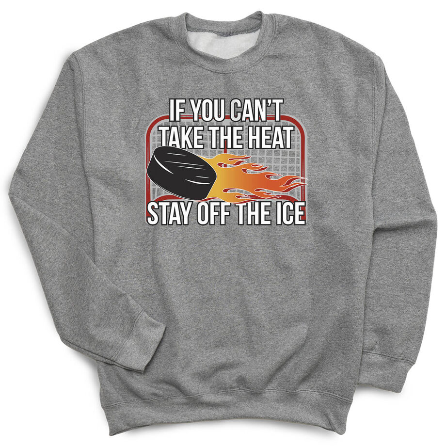 Hockey Crewneck Sweatshirt - If You Can't Take the Heat