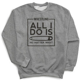 Wrestling Crewneck Sweatshirt - All I Do Is Pin