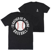 Baseball Short Sleeve T-Shirt - I'd Rather Be Playing Baseball Distressed (Back Design)