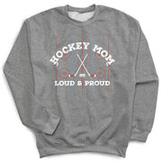 Hockey Crewneck Sweatshirt - Loud and Proud Hockey Mom