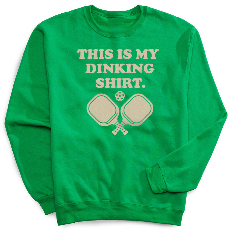 Pickleball Crewneck Sweatshirt - This Is My Dinking Shirt